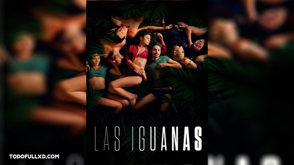 Las Iguanas Temporada 1 Completa 2022 Hd 1080p Latino 51 1024x576